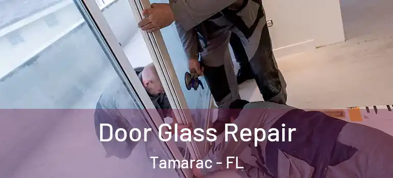  Door Glass Repair Tamarac - FL