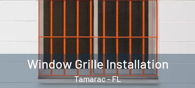  Window Grille Installation Tamarac - FL